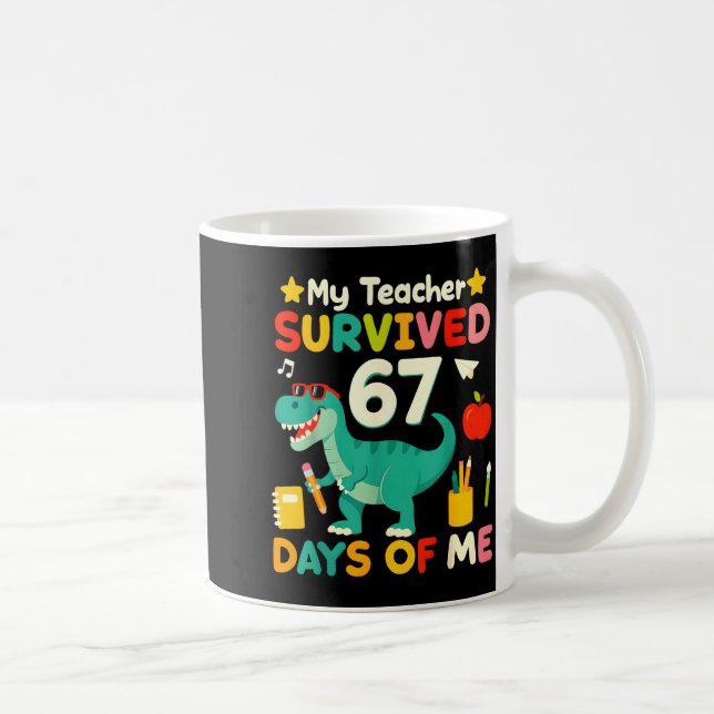 My Teacher Survived 67 Days Of Me Funny 100 Days O Kaffeetasse (Rechts)