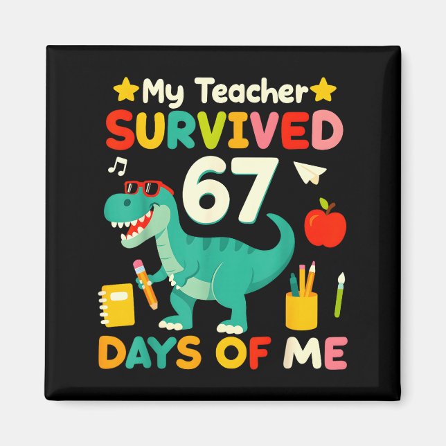 My Teacher Survived 67 Days Of Me Funny 100 Days O Magnet (Vorne)