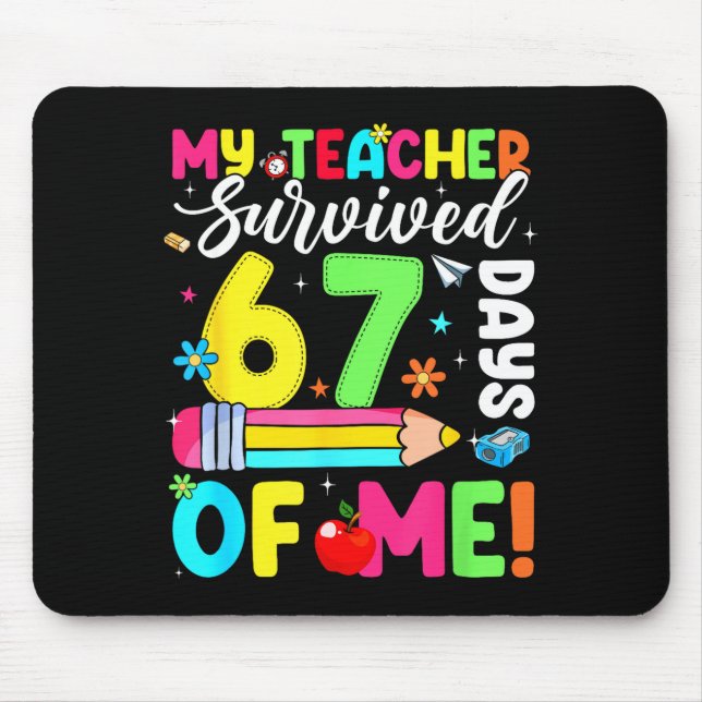 My Teacher Survived 67 Days Of Me Funny 100 Days O Mousepad (Vorne)