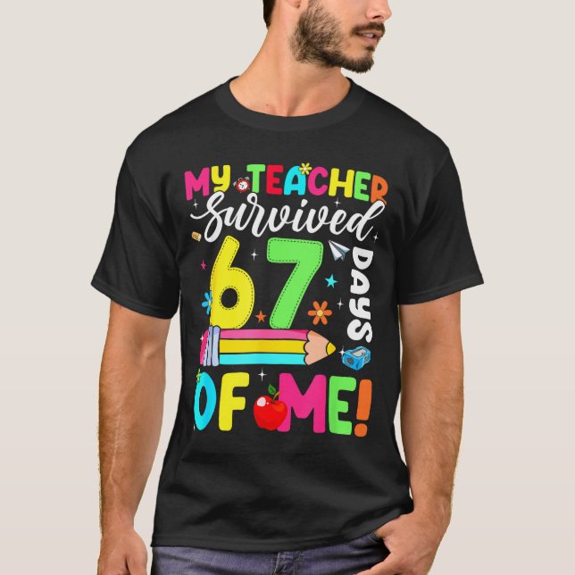 My Teacher Survived 67 Days Of Me Funny 100 Days O T-Shirt (Vorderseite)
