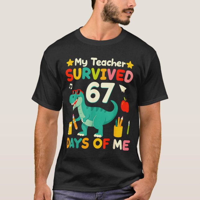 My Teacher Survived 67 Days Of Me Funny 100 Days O T-Shirt (Vorderseite)