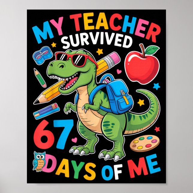 My Teacher Survived 67 Days Of Me Funny Dinosaur S Poster (Vorne)