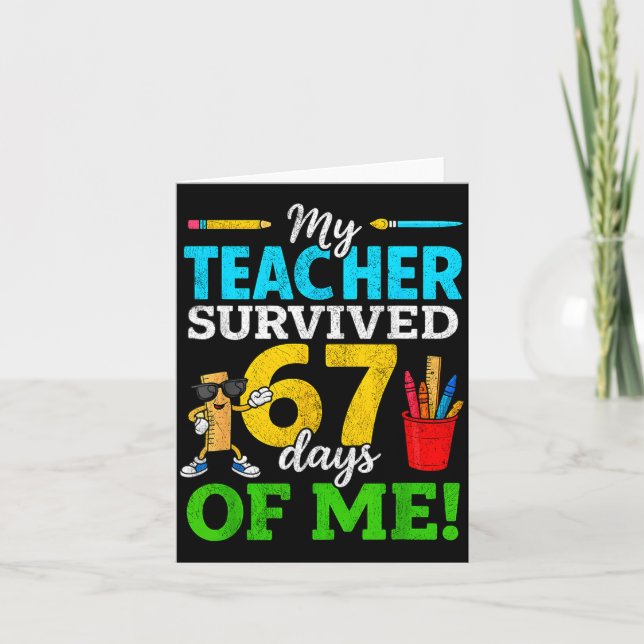 My Teacher Survived 67 Days Of Me Funny Students 6 Karte (Vorderseite)