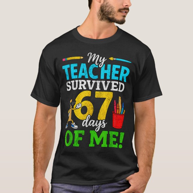 My Teacher Survived 67 Days Of Me Funny Students 6 T-Shirt (Vorderseite)