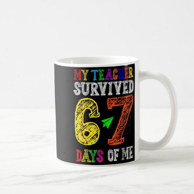 My Teacher Survived 67 Days Of Me Funny Students T Kaffeetasse (Rechts)