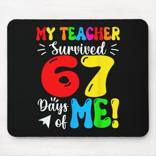 My Teacher Survived 67 Days Of Me Funny Students T Mousepad (Vorne)