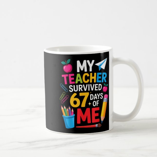 My Teacher Survived 67 Days Of Me Funny Teacher Ap Kaffeetasse (Rechts)