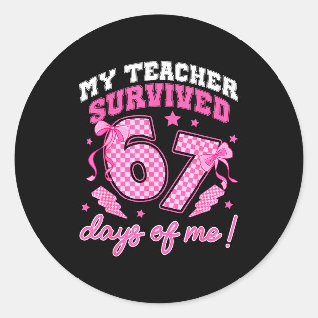 My Teacher Survived 67 Days Of Me Six Seven Meme C Runder Aufkleber (Vorderseite)