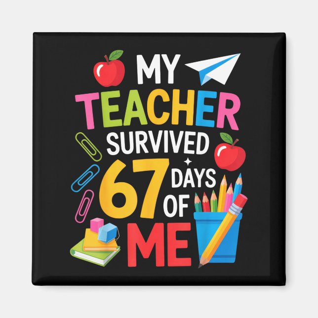 My Teacher Survived 67 Days Of Me Teacher Apprecia Magnet (Vorne)