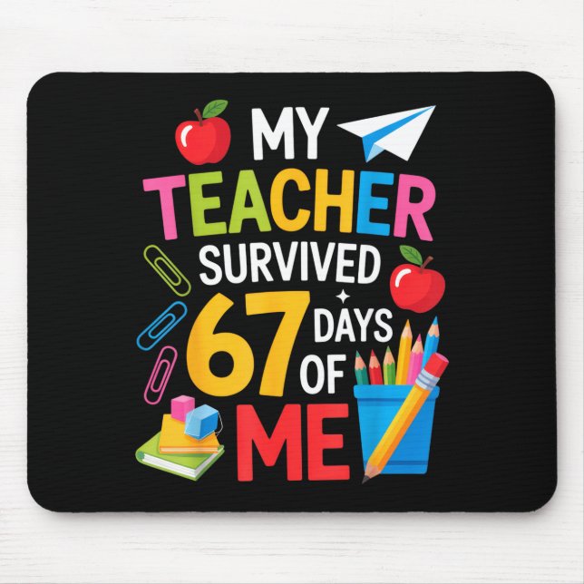 My Teacher Survived 67 Days Of Me Teacher Apprecia Mousepad (Vorne)