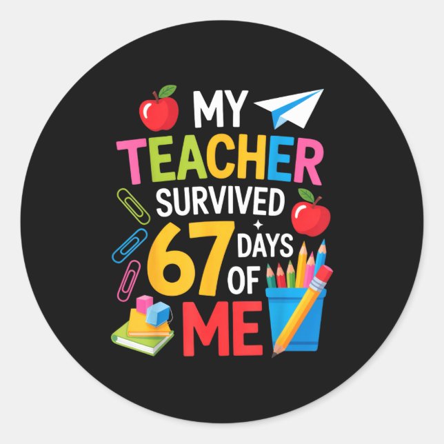 My Teacher Survived 67 Days Of Me Teacher Apprecia Runder Aufkleber (Vorderseite)