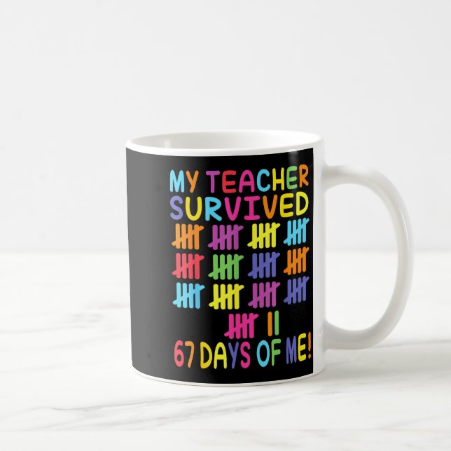 My Teacher Survived 67 Days Of School For Me Funny Kaffeetasse (Rechts)
