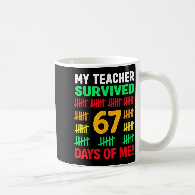 My Teacher Survived 67 Days Of School Funny 6-7 67 Kaffeetasse (Rechts)