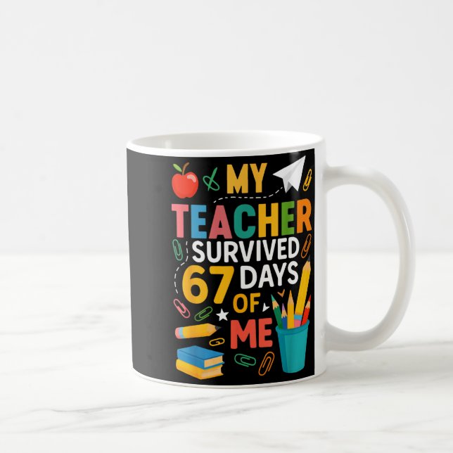 My Teacher Survived 67 Days Of School Funny 6-7 67 Kaffeetasse (Rechts)