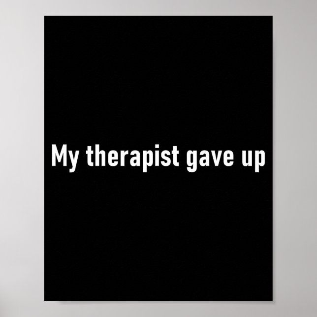 My Therast Gave Up Funny  Poster (Vorne)