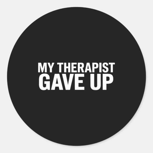 My Therast Gave Up Funny Quote For Men Women  Runder Aufkleber (Vorderseite)