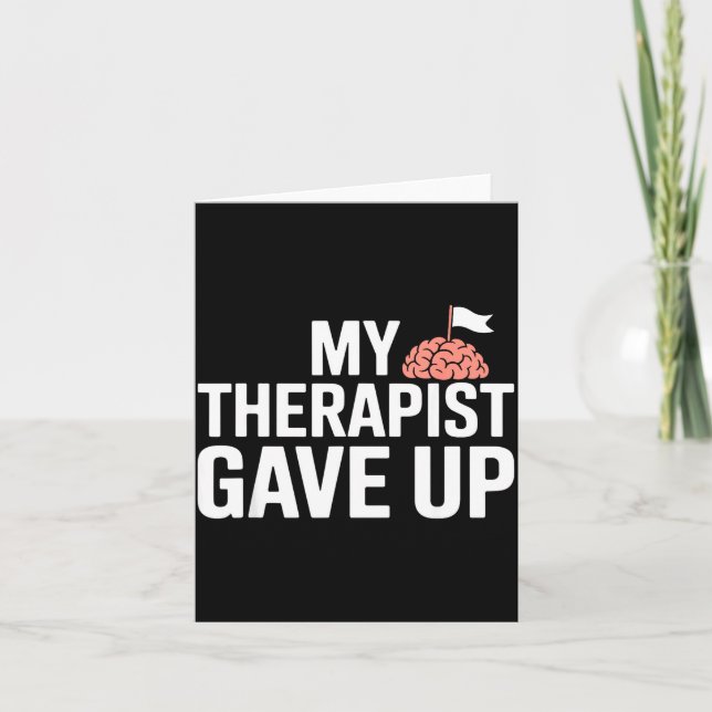 My Therast Gave Up Funny Quote Mental Wellness Sar Karte (Vorderseite)
