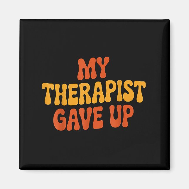My Therast Gave Up Funny Retro Quote  Magnet (Vorne)