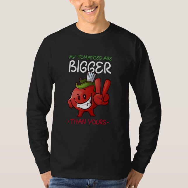My Tomatoes Are Bigger Than Yours Plant Tomato T-Shirt (Vorderseite)