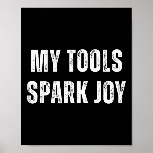 My Tools Spark Joy Metalworking Fabricator Funny W Poster (Vorne)
