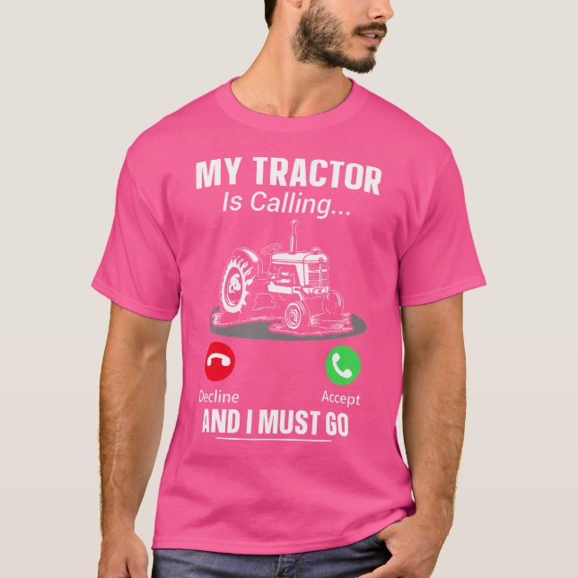 My Tractor Is Calling And I Must Go T-Shirt (Vorderseite)