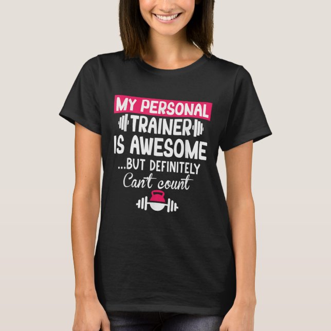 My Trainer Is Awesome But Can't Count Funny Gym  T-Shirt (Vorderseite)