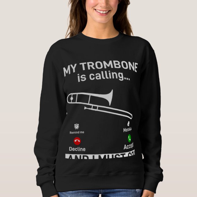 My Trombone Is Calling And I Must Go Trombonist In Sweatshirt (Vorderseite)