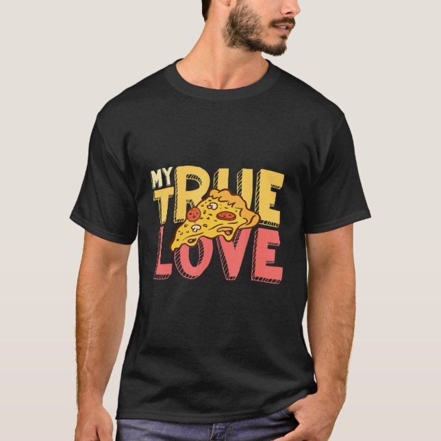 My True Love Pizza Italian Food Pizzaholics Pizza  T-Shirt (Vorderseite)