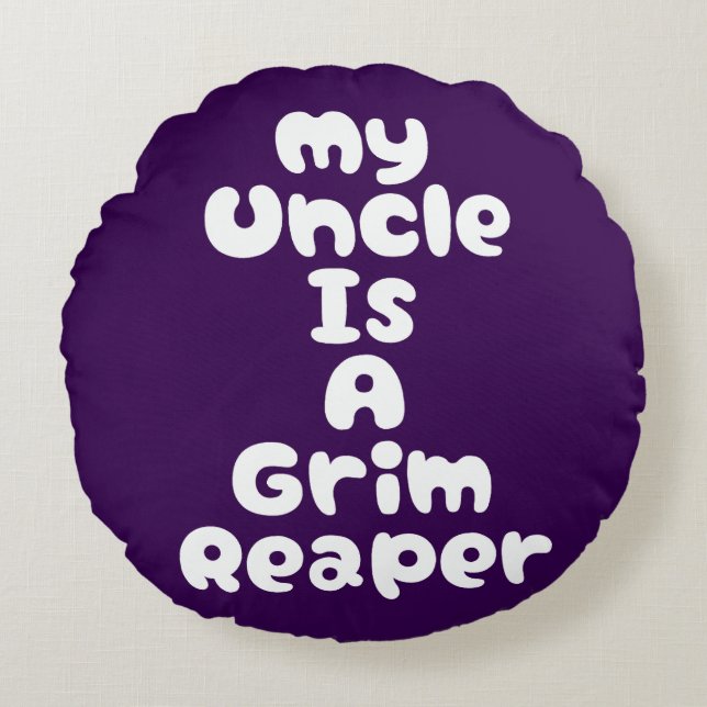 My Uncle Is A Grim Reaper Rundes Kissen (Vorderseite)