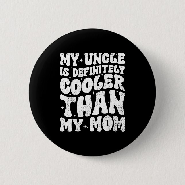My Uncle Is Definitely Cooler Than My Mom Nephew N Button (Vorderseite)