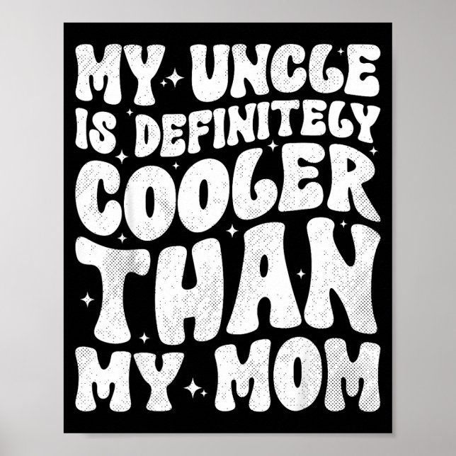 My Uncle Is Definitely Cooler Than My Mom Nephew N Poster (Vorne)