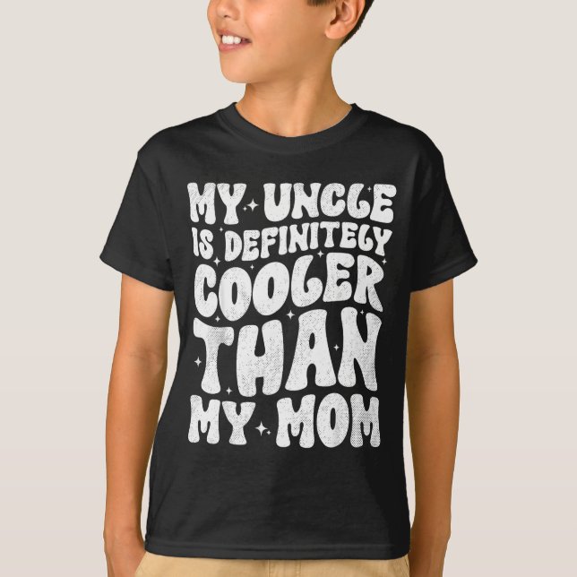 My Uncle Is Definitely Cooler Than My Mom Nephew N T-Shirt (Vorderseite)