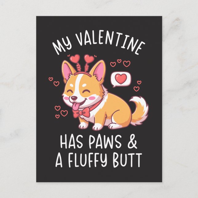 My Valentine Has Paws and a Fluffy Butt Cute Corgi Postkarte (Vorderseite)