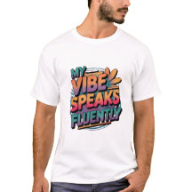 "My Vibe Speaks Flently" quotes Men's tshirt