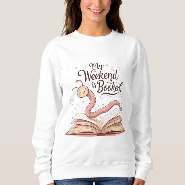 My Weekend Is All Booked | Bookworm Illustration  Sweatshirt (Vorderseite)
