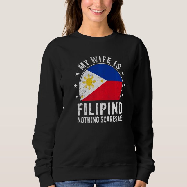 My Wife Is Filipino Nothing Scares Me Filipino Wif Sweatshirt (Vorderseite)