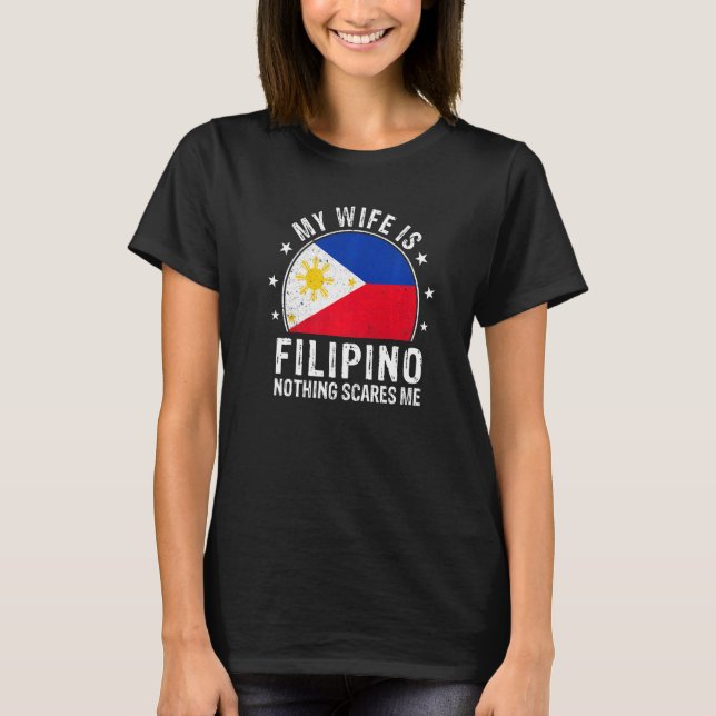 My Wife Is Filipino Nothing Scares Me Filipino Wif T-Shirt (Vorderseite)