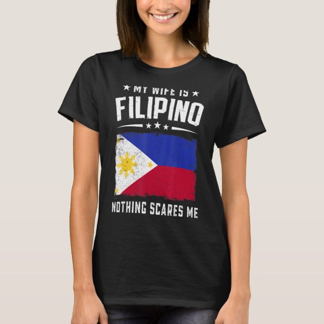 My Wife Is Filipino Nothing Scares Me  Philippines T-Shirt (Vorderseite)