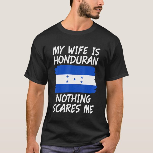 My Wife Is Honduran Nothing Scares Me Honduras Fla T-Shirt (Vorderseite)