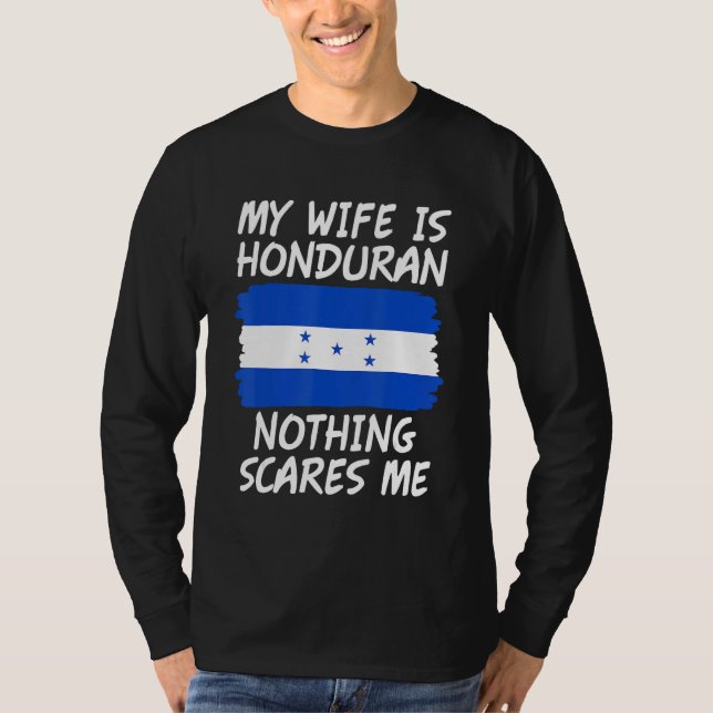 My Wife Is Honduran Nothing Scares Me Honduras Fla T-Shirt (Vorderseite)