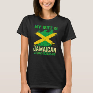 My Wife Is Jamaican Nothing Scares Me Proud Jamaic T-Shirt