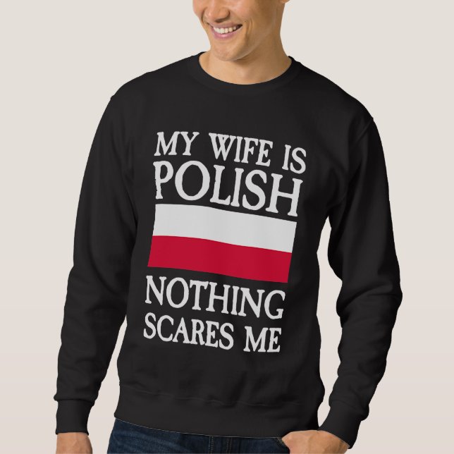 My wife is polish nothing scares me sweatshirt (Vorderseite)