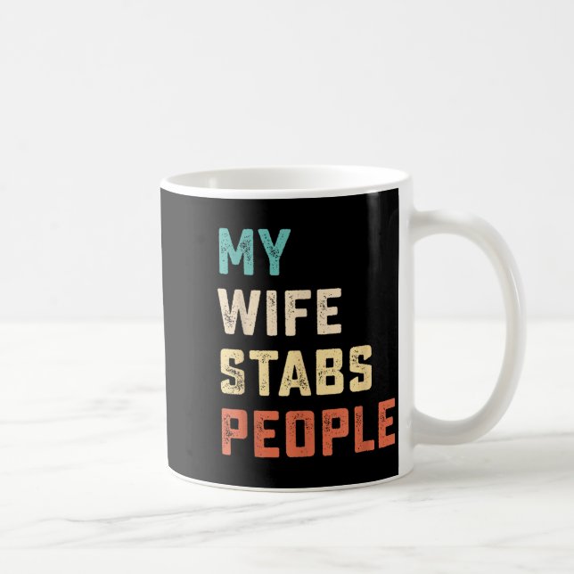 My Wife Stabs People Funny Wife Quote  Kaffeetasse (Rechts)