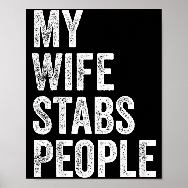 My Wife Stabs People Funny Wife Quote  Poster (Vorne)