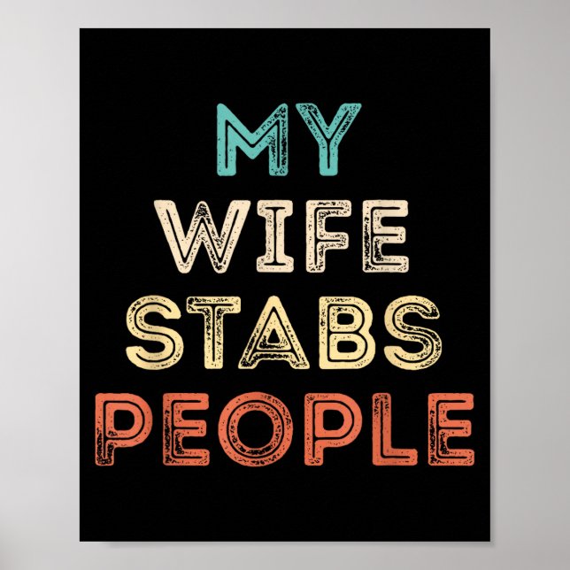 My Wife Stabs People Funny Wife Quote  Poster (Vorne)