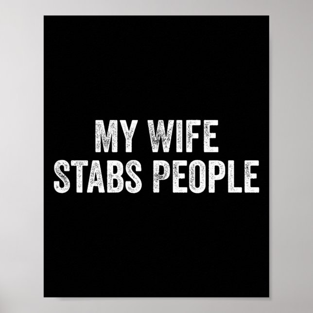 My Wife Stabs People Funny Wife Quote  Poster (Vorne)