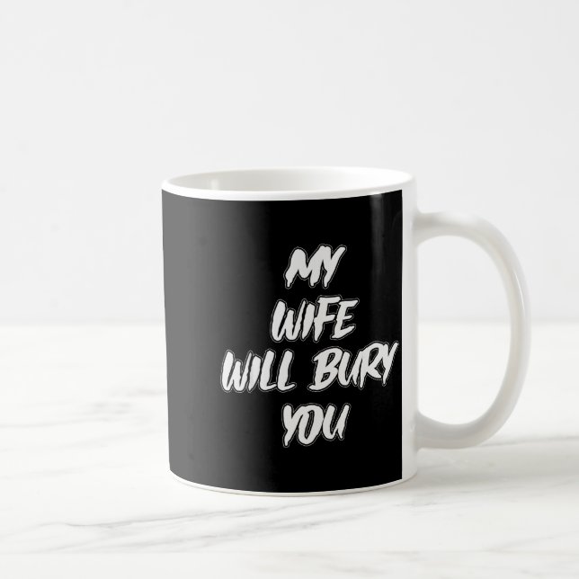 My Wife Will Bury You Meme Humor Novelty  Kaffeetasse (Rechts)