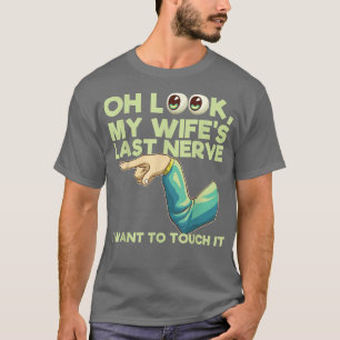 My Wifes Last Nerve Couple Funny Sarcastic Humor L T-Shirt