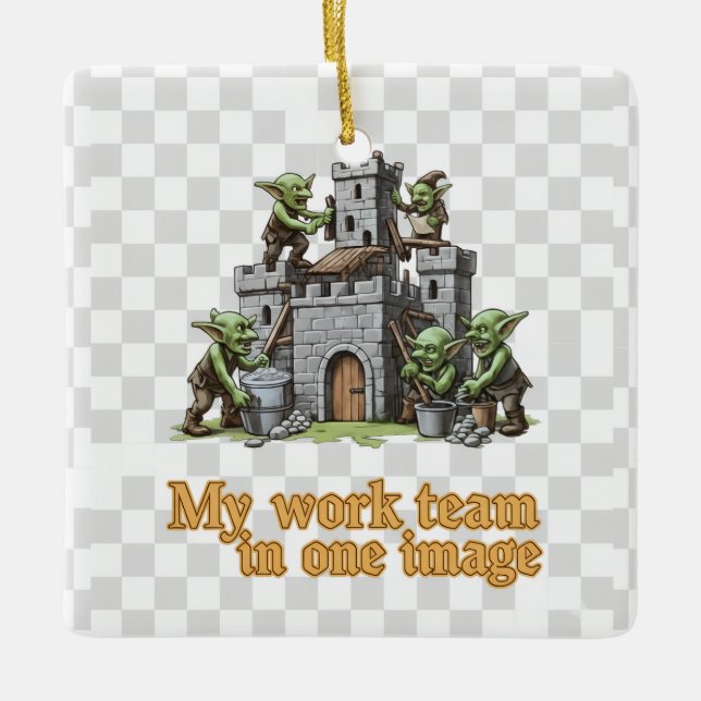 My Work Team Funny Goblin Humor ceramic Keramikornament (Vorderseite)
