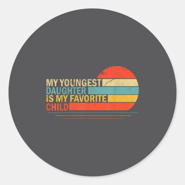 My Youngest Daughter Is My Favorite Child Funny Pa Runder Aufkleber (Vorderseite)